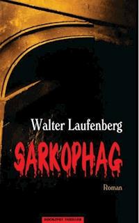Sarkophag - Walter Laufenberg - E-Book