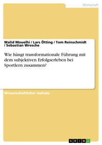 Wie hängt transformationale Führung mit dem subjektiven Erfolgserleben bei Sportlern zusammen? - Walid  Mouelhi - E-Book