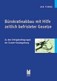 Bürokratieabbau mit Hilfe zeitlich befristeter Gesetze - Jan Funke - E-Book