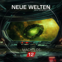Neue Welten, Folge 12: New Generation - Machtlos (Ungekürzt) - Marcus Meisenberg - Hörbuch