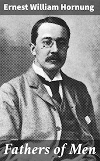 Fathers of Men - Ernest William Hornung - E-Book