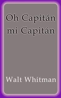 Oh Capitán mi Capitán - Walt Whitman - E-Book