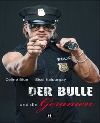 Der Bulle und die Geranien - Celine Blue - E-Book