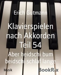 Klavierspielen nach Akkorden Teil 54 - Gutmann Erich - kostenlos E-Book