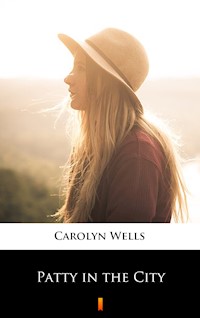 Patty in the City - Carolyn Wells - E-Book
