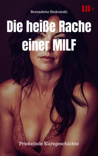 Die heiße Rache einer MILF - Bernadette Binkowski - E-Book