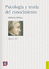 Obras VI. Psicología y teoría del conocimiento - Wilhelm Dilthey - E-Book