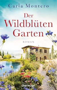 Der Wildblütengarten - Carla Montero - E-Book