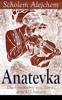 Anatevka: Die Geschichte von Tewje, dem Milchmann - Scholem Alejchem - E-Book