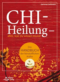 Chi-Heilung – alles,was du wissen musst - Hartmut Lohmann - E-Book