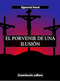 El porvenir de una ilusión - Sigmund Freud - E-Book