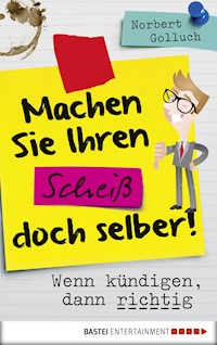 Machen Sie Ihren Scheiß doch selber! - Norbert Golluch - E-Book