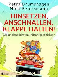 Hinsetzen, anschnallen, Klappe halten! Die unglaublichsten Mitfahrgeschichten - Nina Petersmann - E-Book