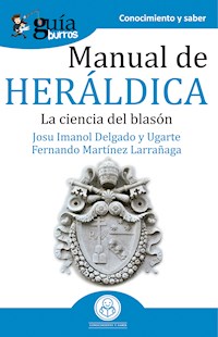 GuíaBurros Manual de heráldica - Josu Imanol Delgado y Ugarte - E-Book