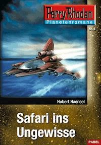 Planetenroman 8: Safari ins Ungewisse - Hubert Haensel - E-Book