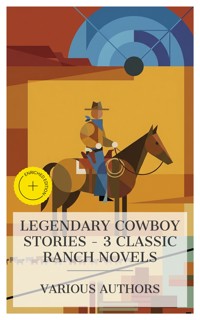 Legendary Cowboy Stories – 3 Classic Ranch Novels - Andy Adams - E-Book