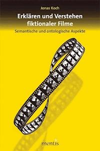 Erklären und Verstehen fiktionaler Filme - Jonas Koch - E-Book