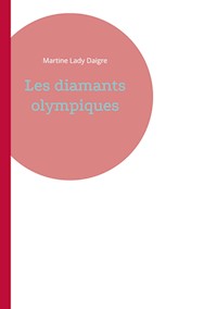 Les diamants olympiques - Martine Lady Daigre - E-Book