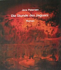 "Die Stunde des Jaguars" - Jens Petersen - E-Book