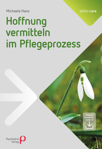 Hoffnung vermitteln im Pflegeprozess - Michaela Hans - E-Book