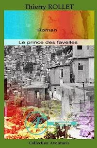 Le prince des favelles - Thierry Rollet - E-Book