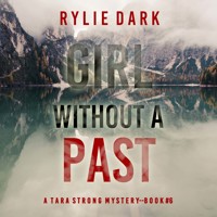 Girl Without A Past (A Tara Strong FBI Suspense Thriller—Book 6) - Rylie Dark - Hörbuch