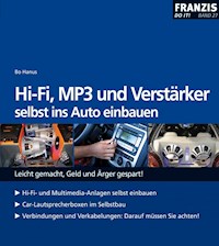 HiFi, MP3 und Verstärker selbst ins Auto einbauen - Bo Hanus - E-Book