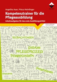 Kompetenztrainer für die Pflegeausbildung - Angelika Auer - E-Book