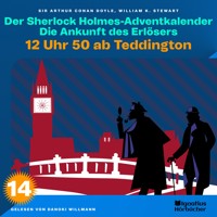 12 Uhr 50 ab Teddington (Der Sherlock Holmes-Adventkalender: Die Ankunft des Erlösers, Folge 14) - William K. Stewart - Hörbuch