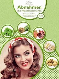 Abnehmen mit Pflanzenhormonen (Teil 1) - Marion Krohnenberger - E-Book