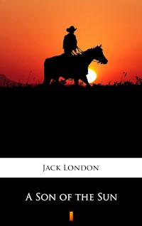A Son of the Sun - Jack  London - E-Book