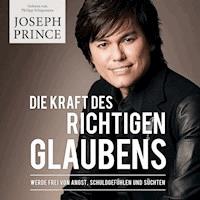 Die Kraft des richtigen Glaubens - Joseph Prince - Hörbuch