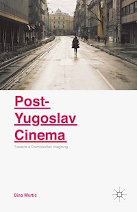 Post-Yugoslav Cinema - Dino Murtic - E-Book