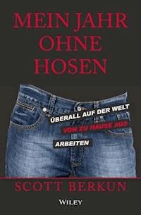 Mein Jahr ohne Hosen - Scott Berkun - E-Book