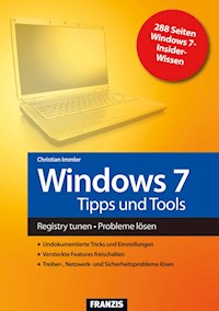 Windows 7 Tipps und Tools - Christian Immler - E-Book