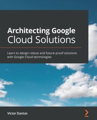 Architecting Google Cloud Solutions - Victor Dantas - E-Book