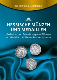 Hessische Münzen und Medaillen - Dr. Wolfgang Eichelmann - E-Book