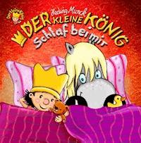 Der kleine König - Schlaf bei mir - Hedwig Munck - E-Book