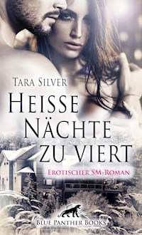 Heiße Nächte zu viert | Erotischer SM-Roman - Tara Silver - E-Book