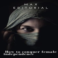 How To Conquer Female Independence - MAX EDITORIAL - E-Book
