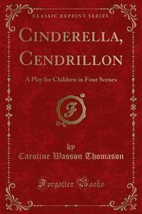 Cinderella, Cendrillon - Caroline Wasson Thomason - E-Book