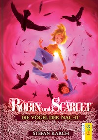 Robin und Scarlet - Die Vögel der Nacht - Stefan Karch - E-Book