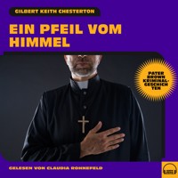 Ein Pfeil vom Himmel (Pater Brown Kriminalgeschichten) - Gilbert Keith Chesterton - Hörbuch