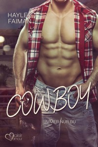 Cowboy: Immer nur du (Außergewöhnliche Helden Teil 5) - Hayley Faiman - E-Book