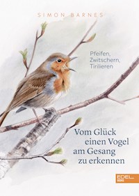 Vom Glück einen Vogel am Gesang zu erkennen - Simon Barnes - E-Book