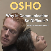 Why Is Communication So Difficult? - Osho - Hörbuch
