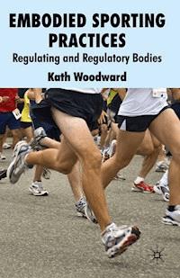 Embodied Sporting Practices - K. Woodward - E-Book