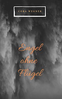 Engel ohne Flügel - Cora Wegner - E-Book