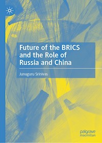 Future of the BRICS and the Role of Russia and China - Junuguru Srinivas - E-Book