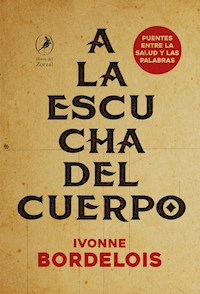 A la escucha del cuerpo - Ivonne Bordelois - E-Book